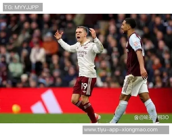 维拉对赛程安排不满连续客场对阵阿森纳影响上半程表现